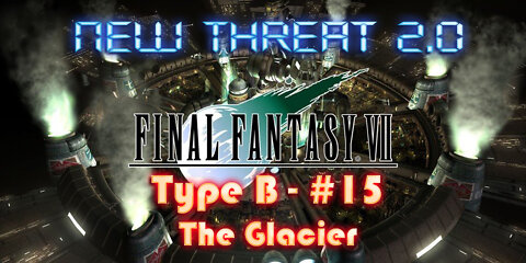 Final Fantasy VII - New Threat 2.0 Type B #15 – Icicle Inn and the Great Glacier
