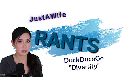 DUCK DUCK GO GOES WOKE? | JustAWife Rants