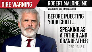 Dr. Robert Malone: Dire Warning to ALL Parents on mRNA "Vaccines" - 12/13/21