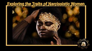 Exploring the Traits of Narcissistic Women