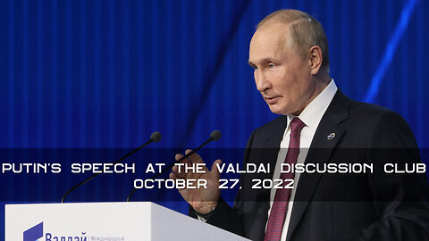 October 27, 2022... Valdai Speech of Vladimir Putin