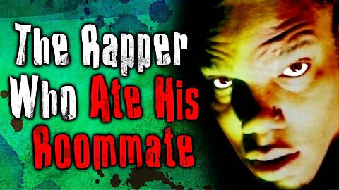 The Rapper Who Ate His Roommate