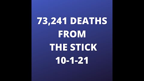 73,241 Stick Deaths! 10-1-21 Update