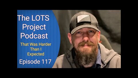 That Was Harder Than I Expected Episode 117 The LOTS Project Podcast