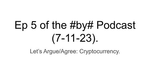 Ep 5 of the #by# Podcast (7-11-23).