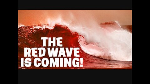 The Red Wave is Coming