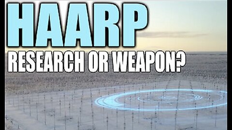 HAARP (High Frequency Active Auroral Research Program) Climate Warfare. DEATH RAY?