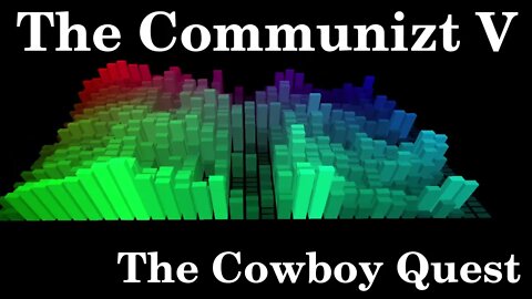 The Communizt V - The Cowboy Quest