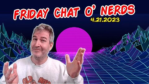 🔴 Friday Night Nerd Chat & Review! | LIVE From Florida! | 4.21.2023 🤓🖖 [RERUN]