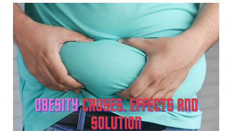 Treatment for Obesity || Obesity effect, causes and solutions.