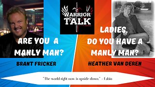 FOUR ROLES FOR MEN - BE A WARRIOR! - Warrior Talk with Brant Fricker and Heather Thomas Van Deren