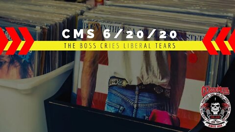 6-20-20 - The Boss Cries Liberal Tears