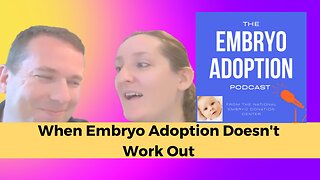 When Embryo Adoption Doesn't Work Out
