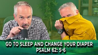 WakeUp Daily Devotional | Go to Sleep and Change Your Diaper | Psalm 62:5-6