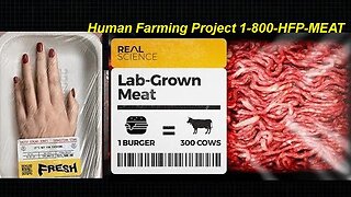 Do you eat Meat? Lab Grown GMO Meat or Human Farming Project 1-800-HFP-MEAT ? [09.07.2023]