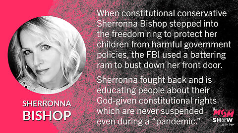 Ep. 123 - America’s Mom Sherronna Bishop Encounters Unconstitutional FBI Home Invasion