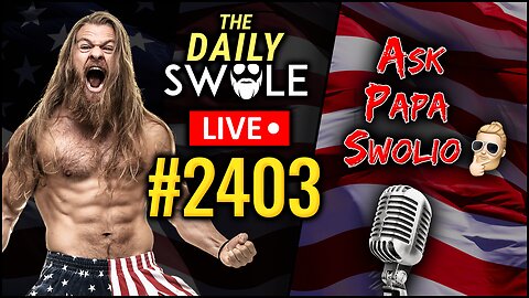 Ask Papa Swolio LIVE | Daily Swole Podcast #2403