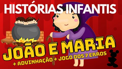 [Historias Infantis] Joao e Maria + Adivinhação + Jogo dos 7 erros
