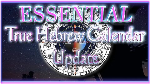 Essential TRUE HEBREW CALENDAR UPDATE for The Day of Atonement 2023