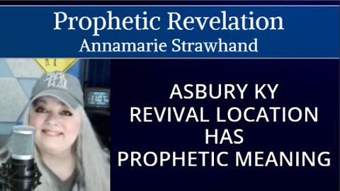 Prophetic Revelation: Asbury KY - Revival - Location Has Prophetic Meaning!