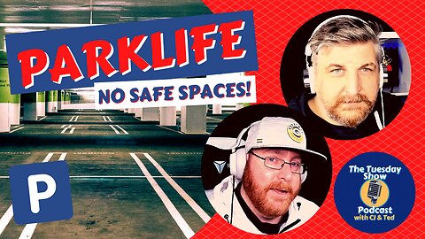 #54: Parklife: No Safe Spaces!