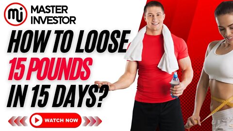 How to loose 15 pounds in 15 days with ease? HEALTH | MASTER INVESTOR