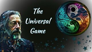 Alan Watts - The Universal Game and Yin & Yang
