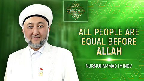 All People are Equal Before Allah. Nurmuhammad Iminov