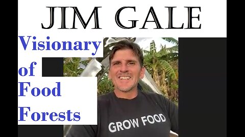 Food Forest Visionary Jim Gale Talks Solutions for Tyranny & Food Security w/ David James Rodriguez