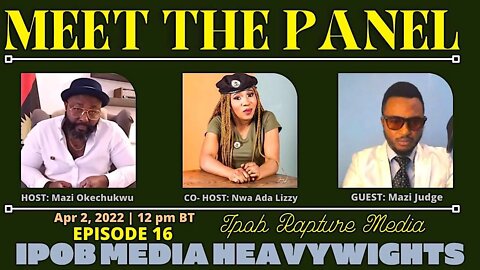 MEET THE PANEL WITH SOME OF THE IPOB MEDIA HEAVYWEIGHTS ON ( IRM ) - ( EP 16 ) | Apr 2, 2022