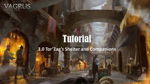 Vagrus Tutorial 3.0 - Tor'Zag's Shelter and Companions