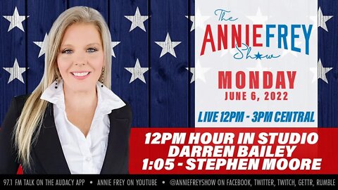 Woke Business, IL GOP Gov Candidate Darren Bailey, Gun Control • Annie Frey Show 6/6/22