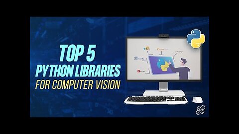 The Top Python Libraries for Computer Vision