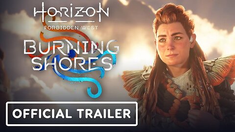 Horizon Forbidden West: Burning Shores - Official Launch Trailer