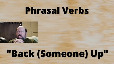 Phrasal Verbs: Back Someone Up