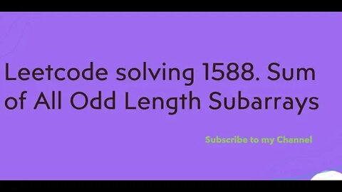 Leetcode solving 1588. Sum of All Odd Length Subarrays