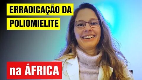 Erradicação da Poliomielite na África - Boa notícia! #73