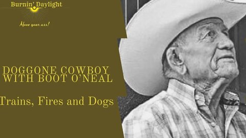 Doggone Cowboy: Trains, Fires and Dogs