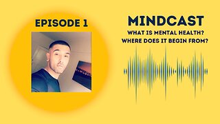 Episode 1 | What Is Mental Health? Where Does It Begin From? By Taj Padda