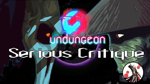 A Serious Critique of Undungeon