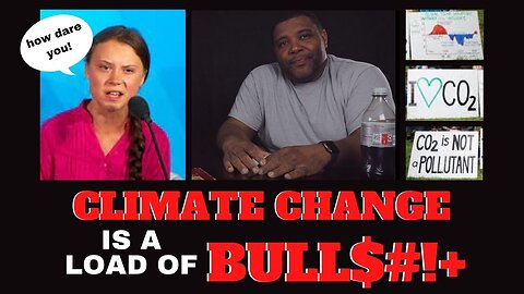 CLIMATE CHANGE IS A LOAD OF BULL$#!+