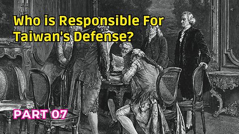 (07) Who is Responsible for Taiwan's Defense? | National Boundaries