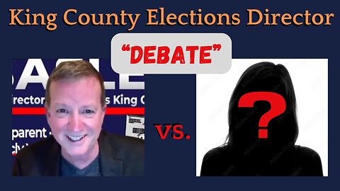 King County Elections Director 2023 "DEBATE"