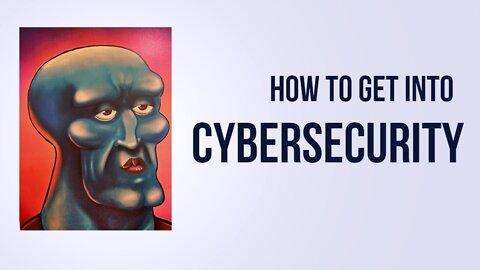 CyberSquidward's Official Guide on Getting into Cybersecurity