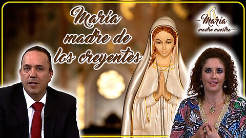María Madre de los creyentes - María Madre Nuestra