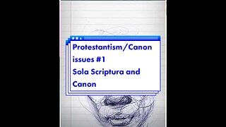 Protestantism/Canon Issues #1: Sola Scriptura and the Biblical Canon