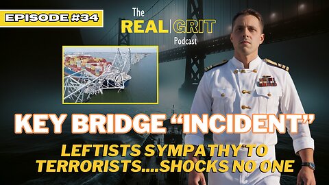 Episode 34: Key Bridge "Incident" + The Left's Sympathy for Terrorists....Surprises No one.