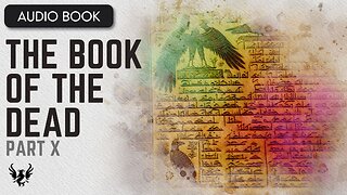 💥 E. A. WALLIS BUDGE ❯ The Book of the Dead ❯ AUDIOBOOK Part 10 of 10 📚