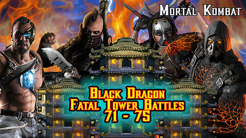 MK Mobile. Black Dragon Fatal Tower Battles 71 - 75