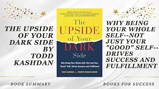 The Upside of Your Dark Side: Why Being Your Whole Self Drives Success by Todd B. Kashdan